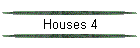 Houses 4