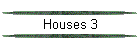 Houses 3